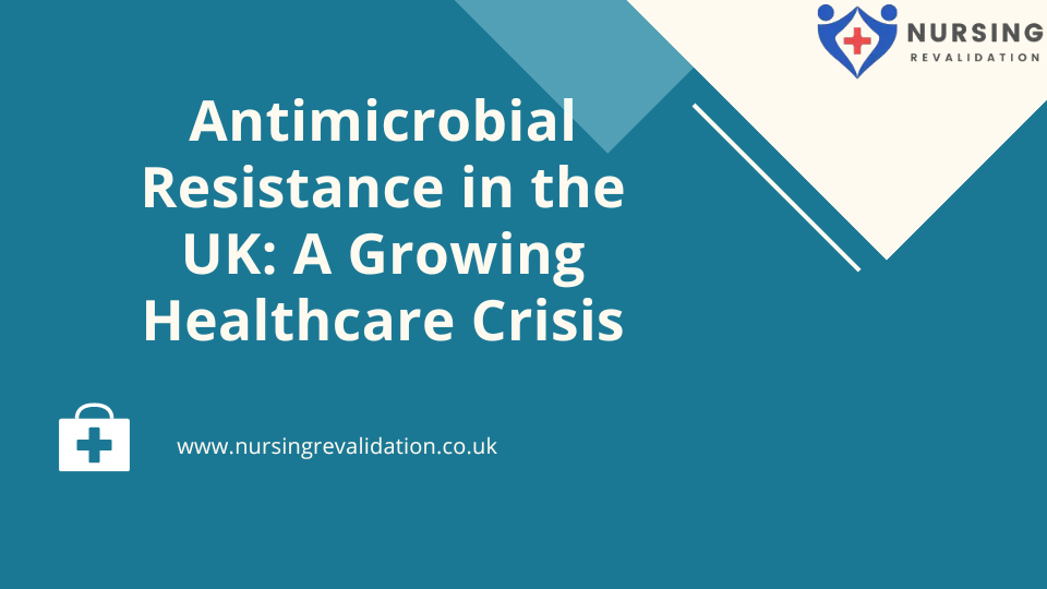 Antimicrobial Resistance in the UK: