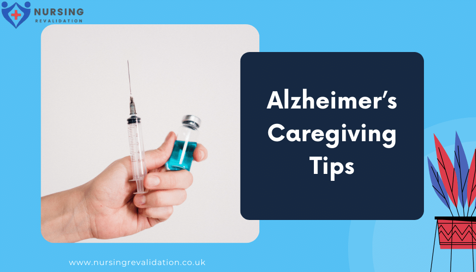 Alzheimer’s caregiving Tips
