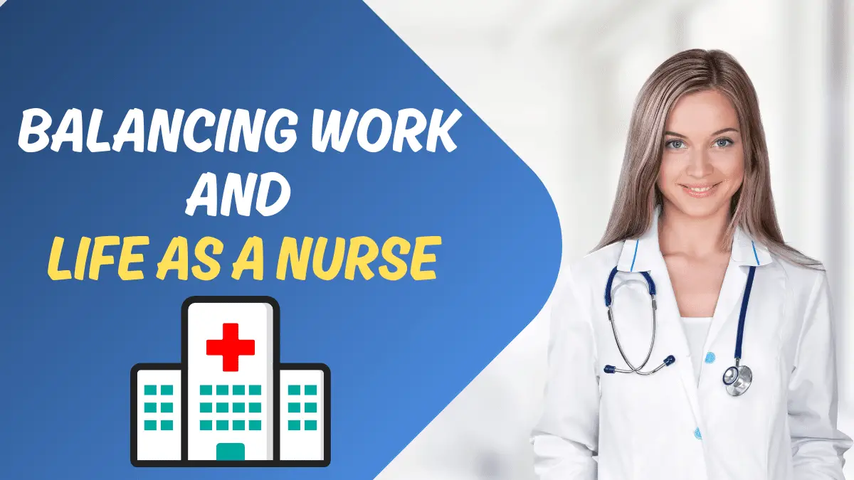 Balancing Work and Life as a Nurse