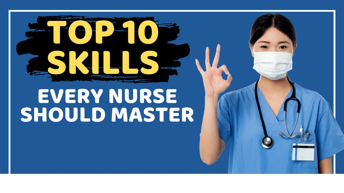 Top 10 Skills Every Nurse Should Master