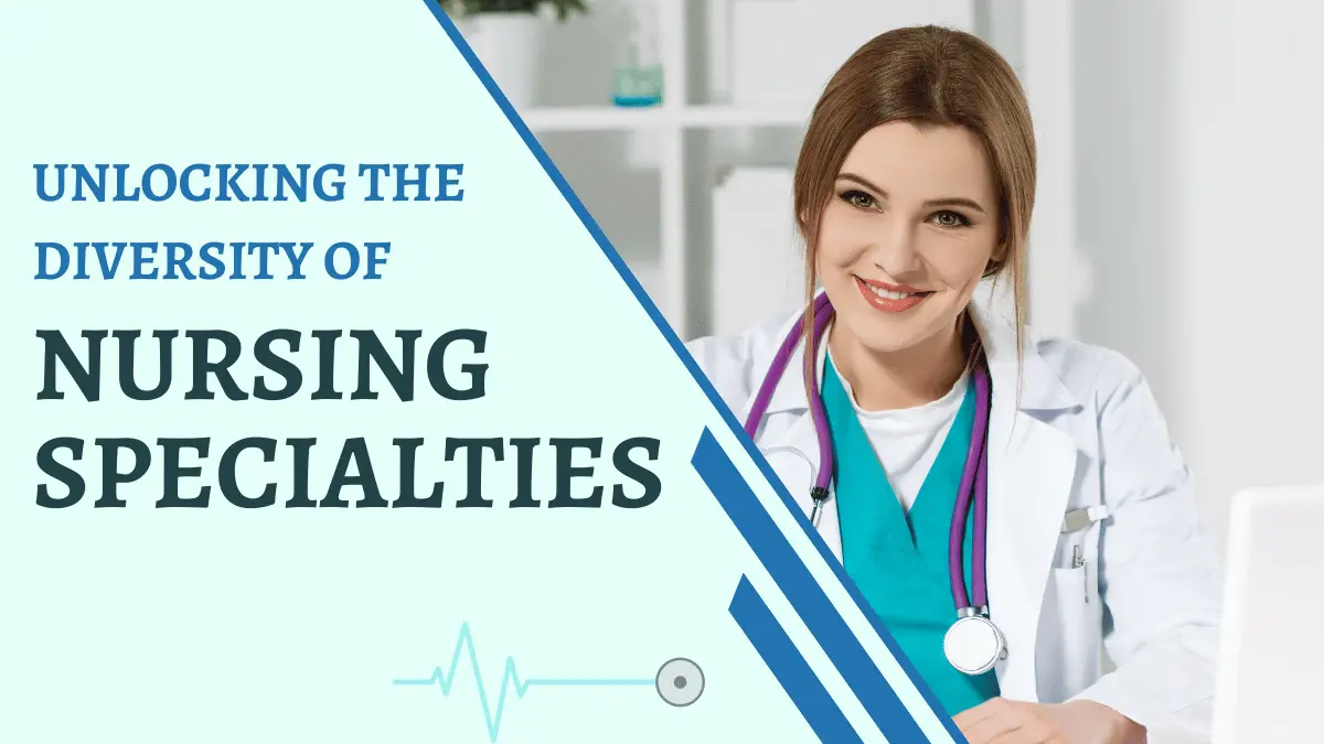 Unlocking the Diversity of Nursing Specialties