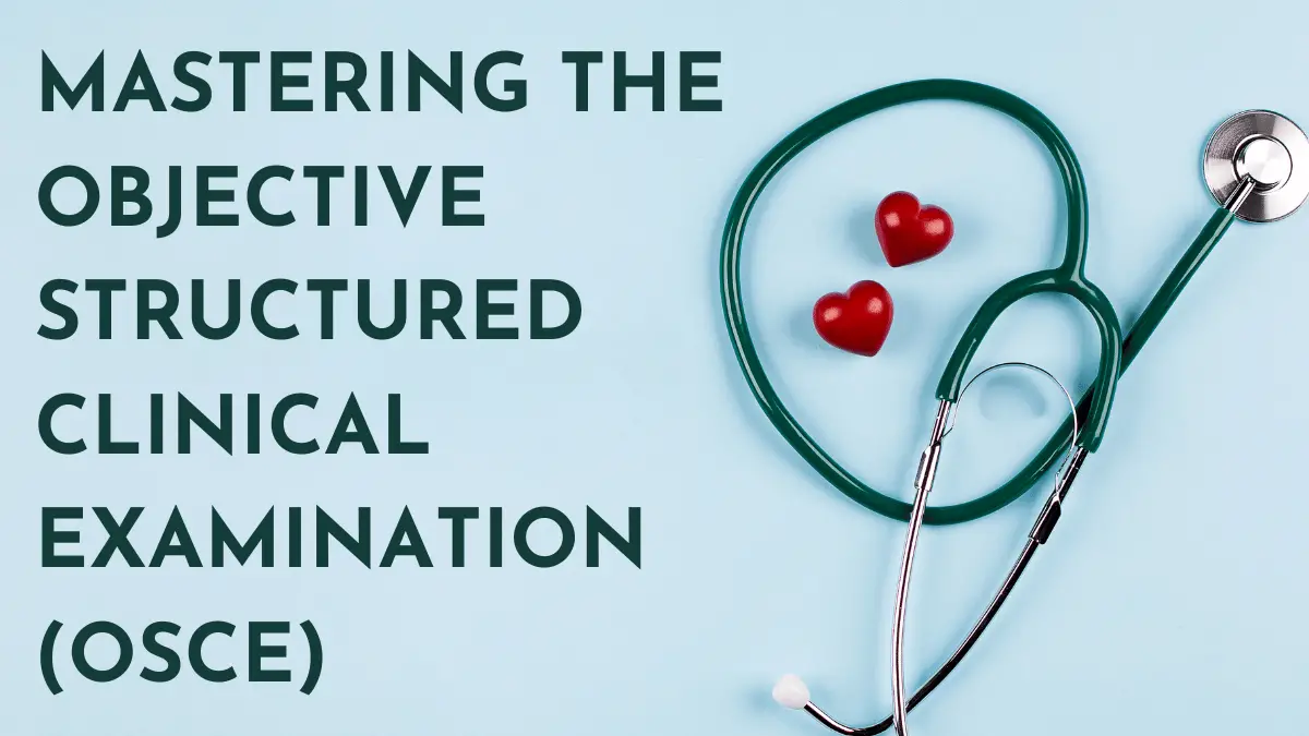 Mastering the Objective Structured Clinical Examination (OSCE)