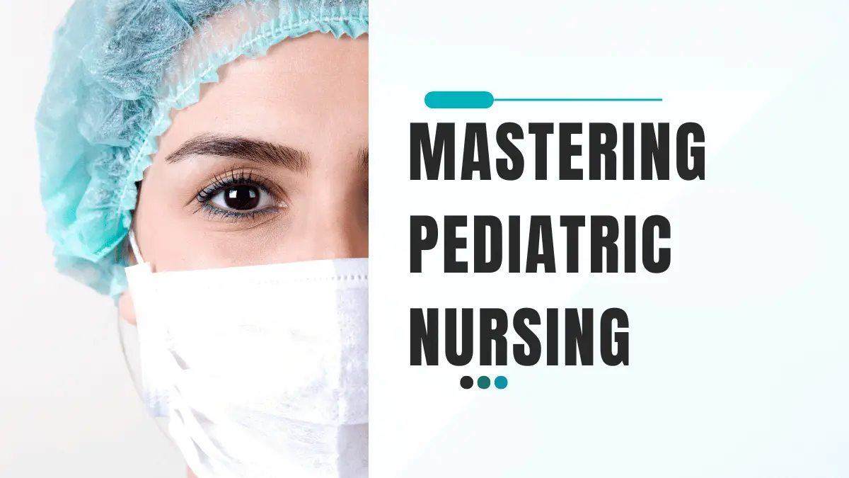 Mastering Pediatric Nursing