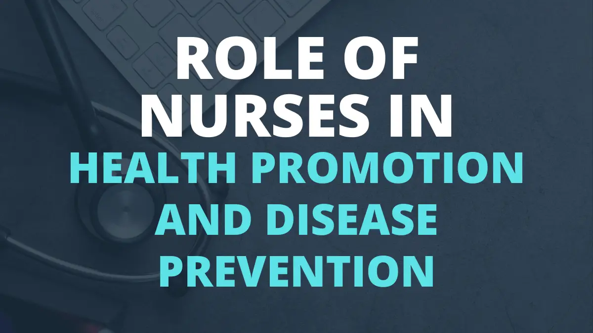 Role of Nurses in Health Promotion and Disease Prevention
