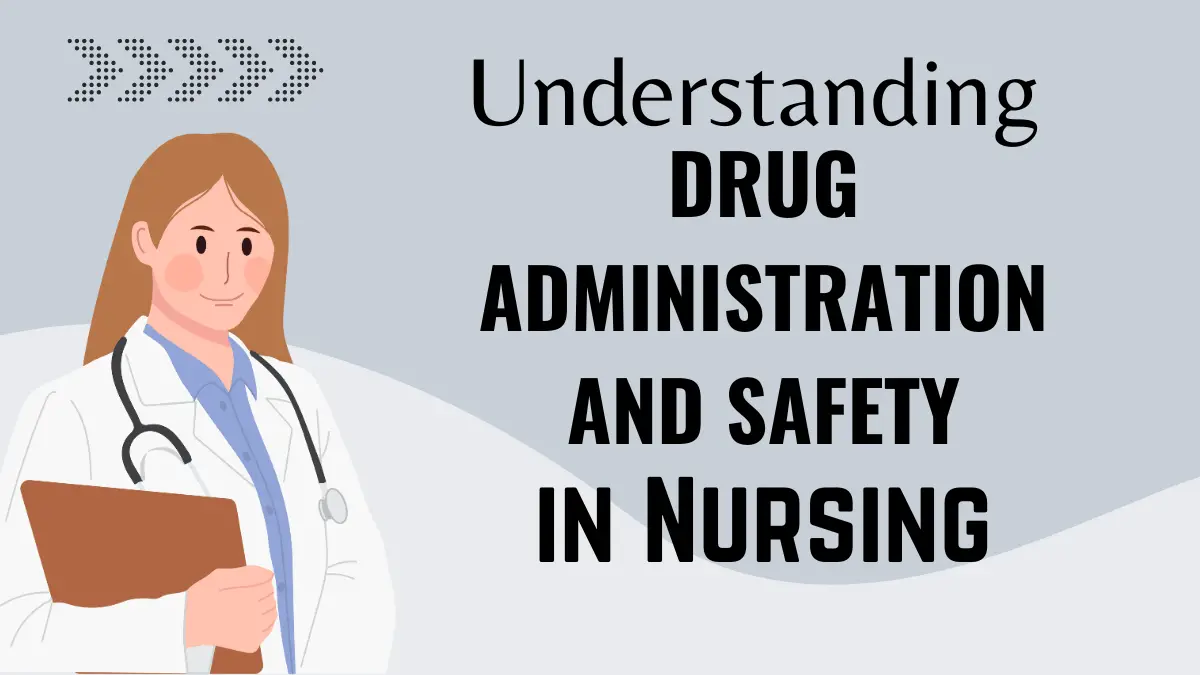 Understanding Drug Administration and Safety in Nursing