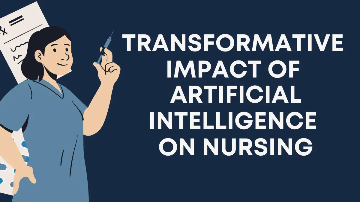 Transformative Impact of Artificial Intelligence on Nursing
