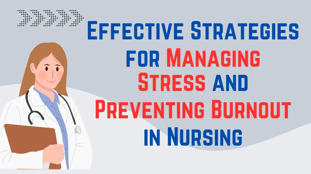 Effective Strategies for Managing Stress and Preventing Burnout in Nursing