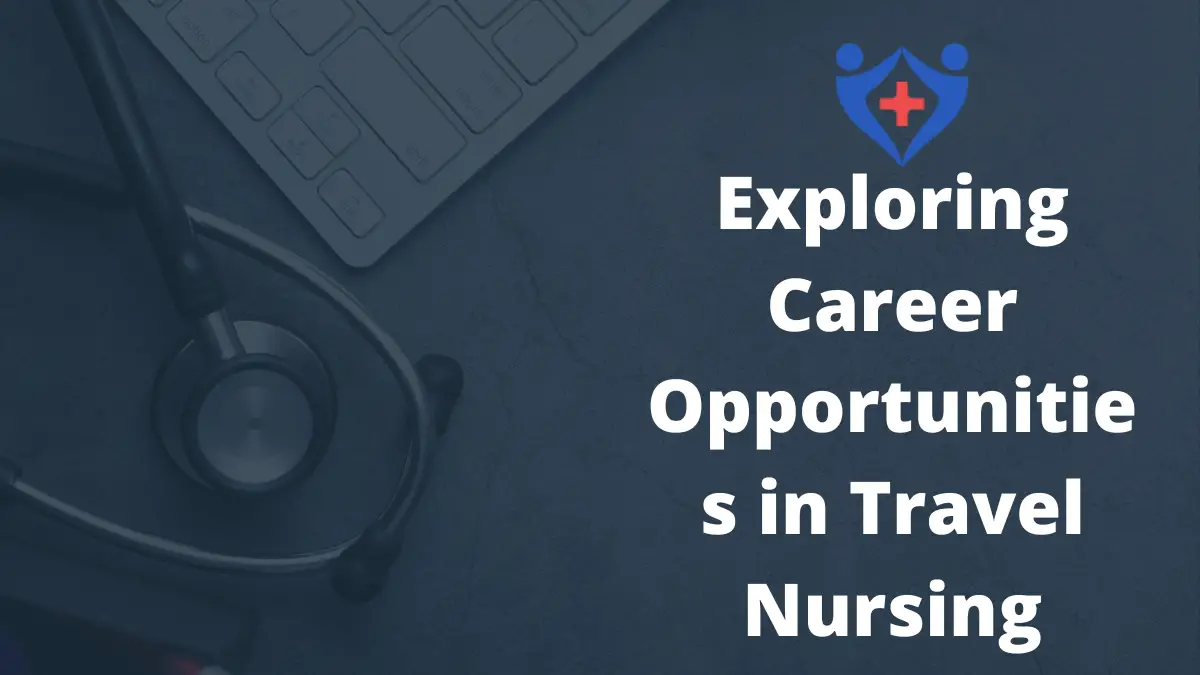 Exploring Career Opportunities in Travel Nursing