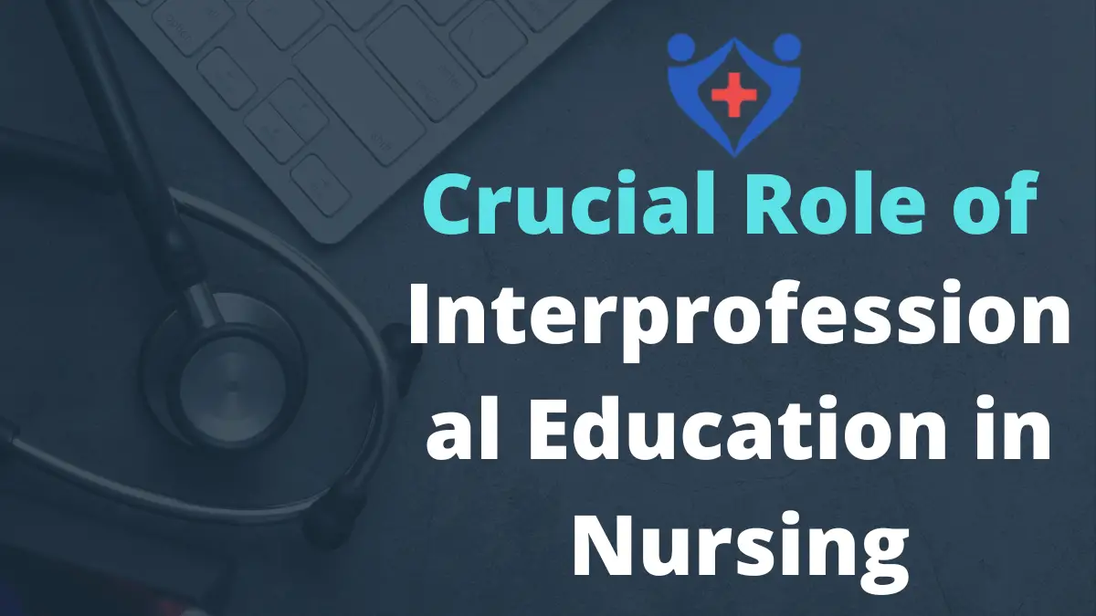 Crucial Role of Interprofessional Education in Nursing