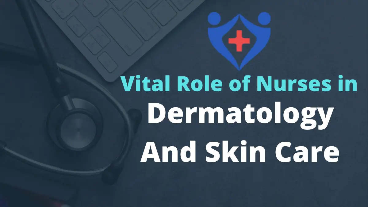 Vital Role of Nurses in Dermatology and Skin Care