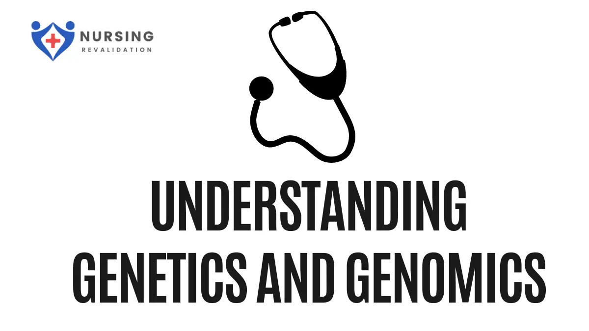 Understanding Genetics and Genomics