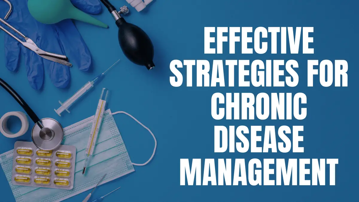 Effective Strategies for Chronic Disease Management