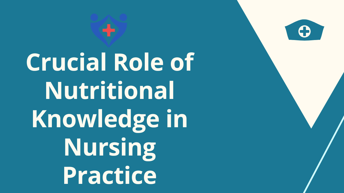Crucial Role of Nutritional Knowledge in Nursing Practice