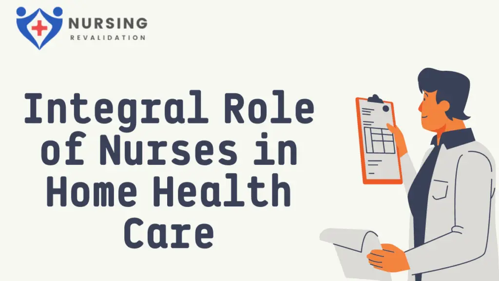 Integral Role of Nurses in Home Health Care