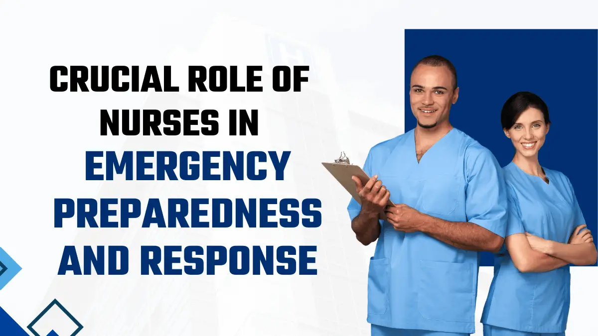 Crucial Role of Nurses in Emergency Preparedness and Response