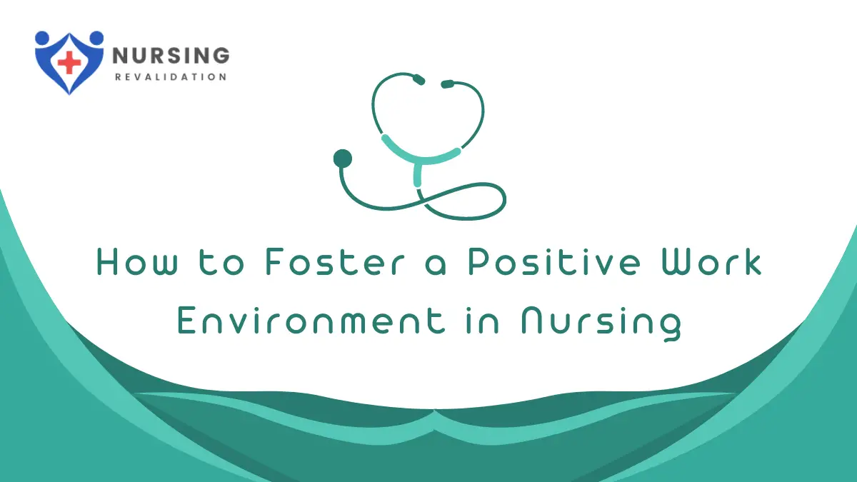 How to Foster a Positive Work Environment in Nursing