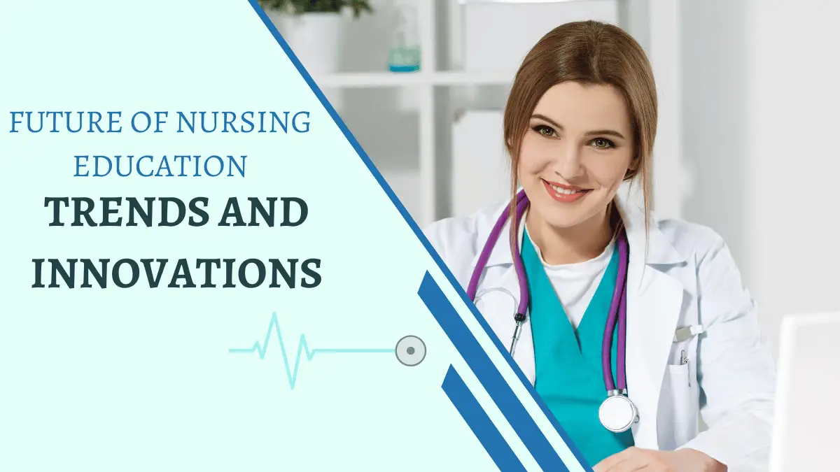 Future of Nursing Education: Trends and Innovations